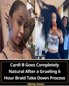 Cardi B Takes 6 HOURS to Remove Her Braids Then Shows Off Her Stunning Natural Hair